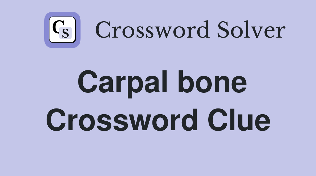 Carpal bone. Crossword Clue Answers Crossword Solver